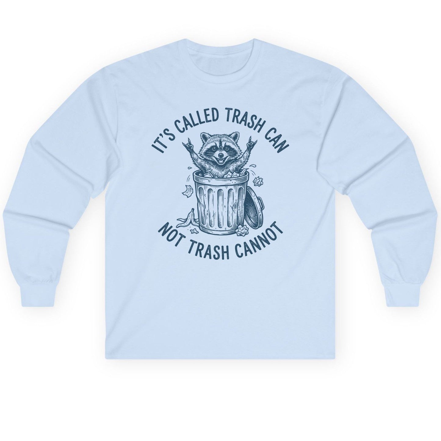 It's Called Trash Can Not Trash Cannot raccoon Long Sleeve Tee Light Blue product mockup