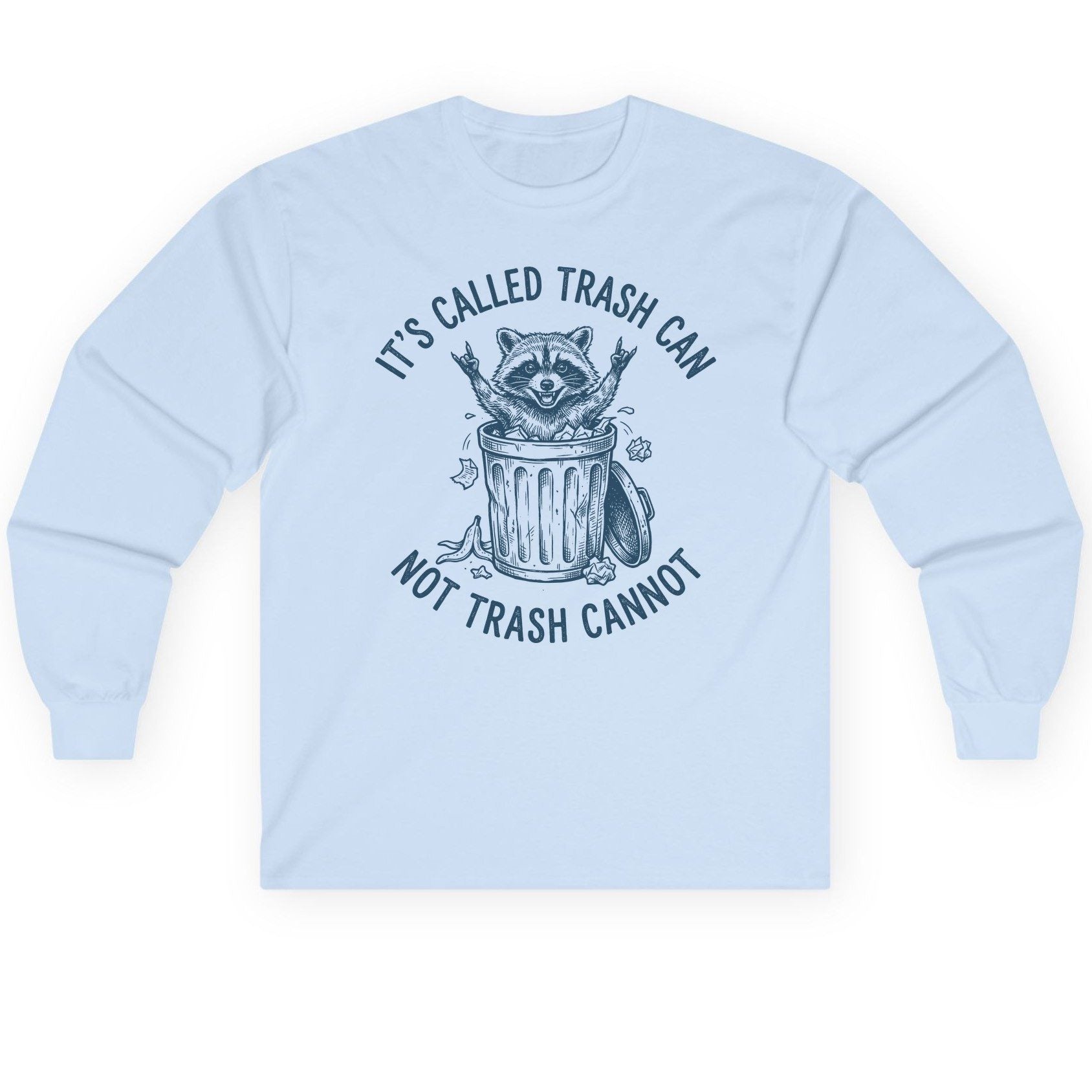 It's Called Trash Can Not Trash Cannot raccoon Long Sleeve Tee Light Blue product mockup