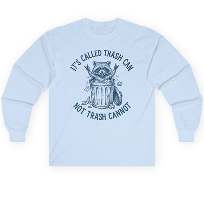 It's Called Trash Can Not Trash Cannot raccoon Long Sleeve Tee Light Blue product mockup