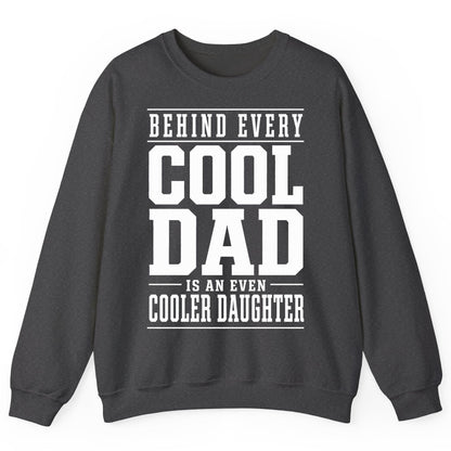 Behind Every Cool Dad Is an Even Cooler Daughter father-daughter bond Sweatshirt Dark Heather product mockup