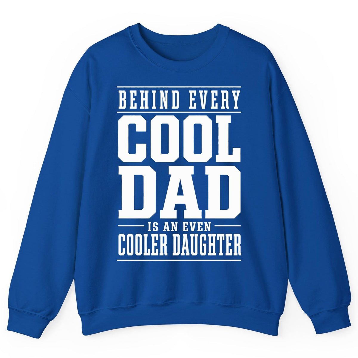 Behind Every Cool Dad Is an Even Cooler Daughter father-daughter bond Sweatshirt Royal product mockup