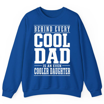 Behind Every Cool Dad Is an Even Cooler Daughter father-daughter bond Sweatshirt Royal product mockup