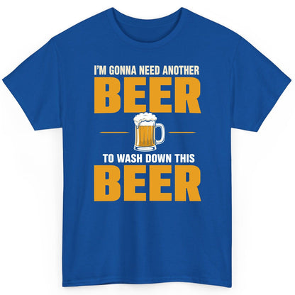 I'm Gonna Need Another Beer to Wash Down This Beer beer drinking T-Shirt Royal product mockup
