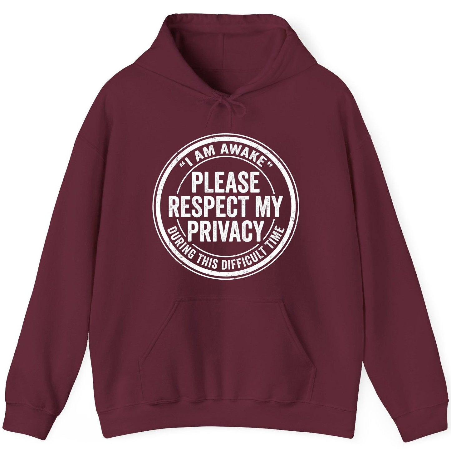 I Am Awake Please Respect My Privacy During This Difficult Time sarcastic humor Hoodie Maroon product mockup