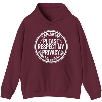 I Am Awake Please Respect My Privacy During This Difficult Time sarcastic humor Hoodie Maroon product mockup