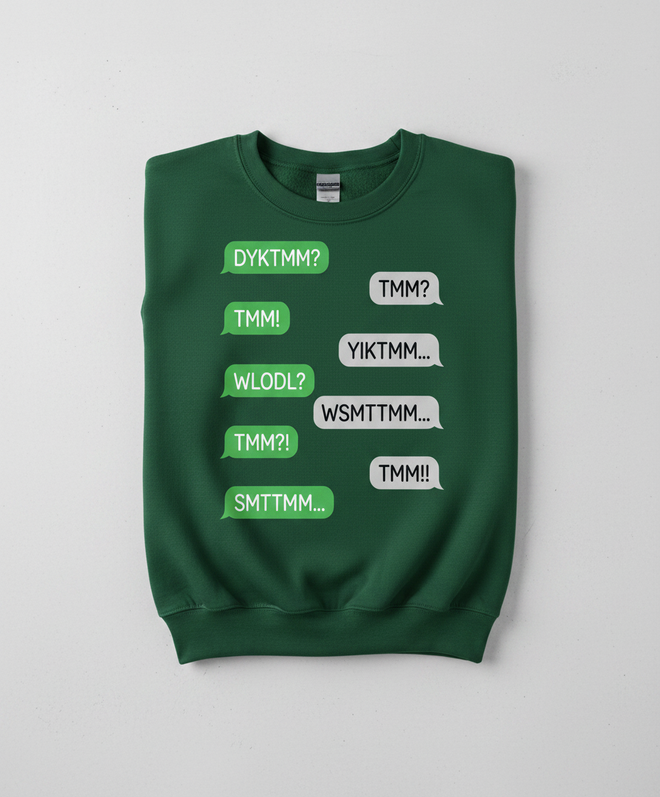 TMM Acronyms Text Message Conversation Sweatshirt - Forest Green