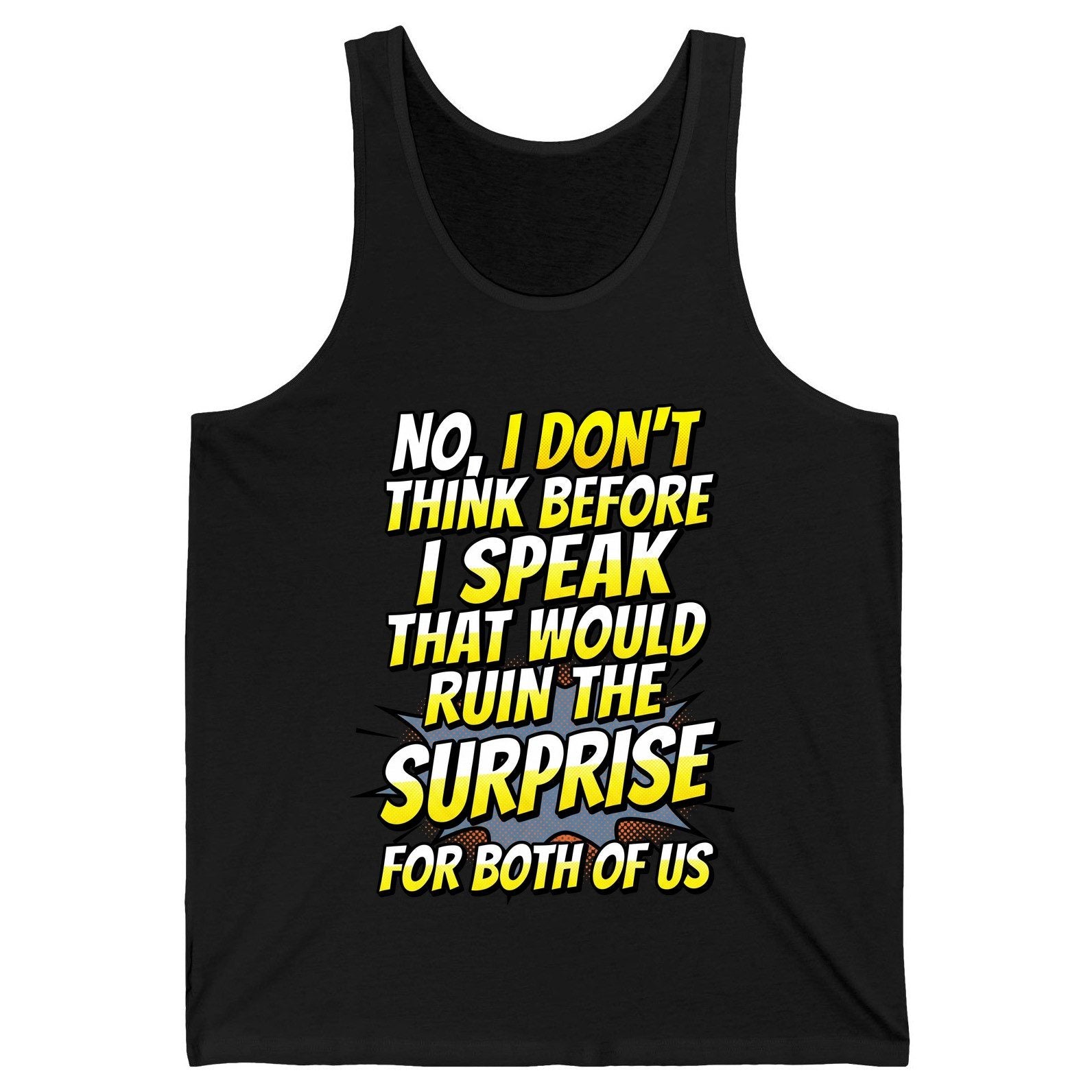 No, I Don't Think Before I Speak That Would Ruin the Surprise for Both of US sarcastic humor Tank Top Black product mockup