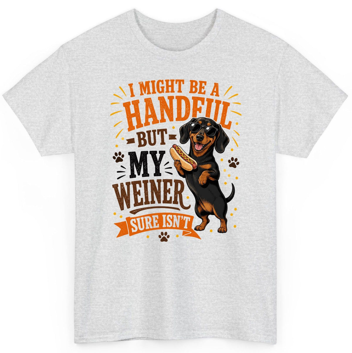 I Might Be a Handful but My Weiner Sure Isn't dachshund T-Shirt Ash product mockup