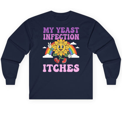 My Yeast Infection Itches Funny Sarcastic Humor Long Sleeve Tee - product mockup - Navy