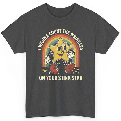 I WANNA COUNT THE Wrinkles ON YOUR STINK STAR T-Shirt - product mockup - Dark Heather