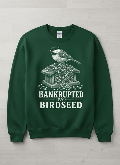 Bankrupted By Birdseed Funny Sweatshirt - product mockup - Forest Green