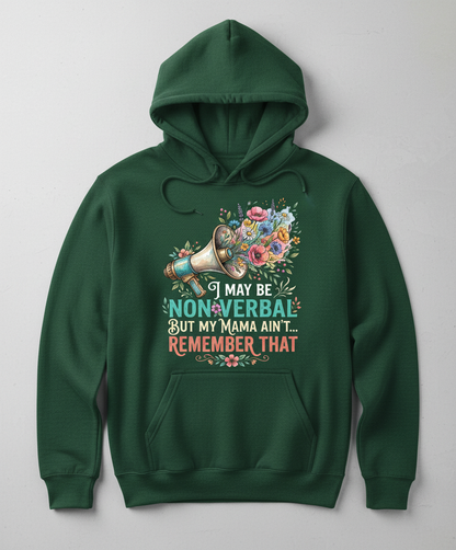 I May Be Non-Verbal But My Mama Ain't Floral Megaphone Hoodie - Forest Green