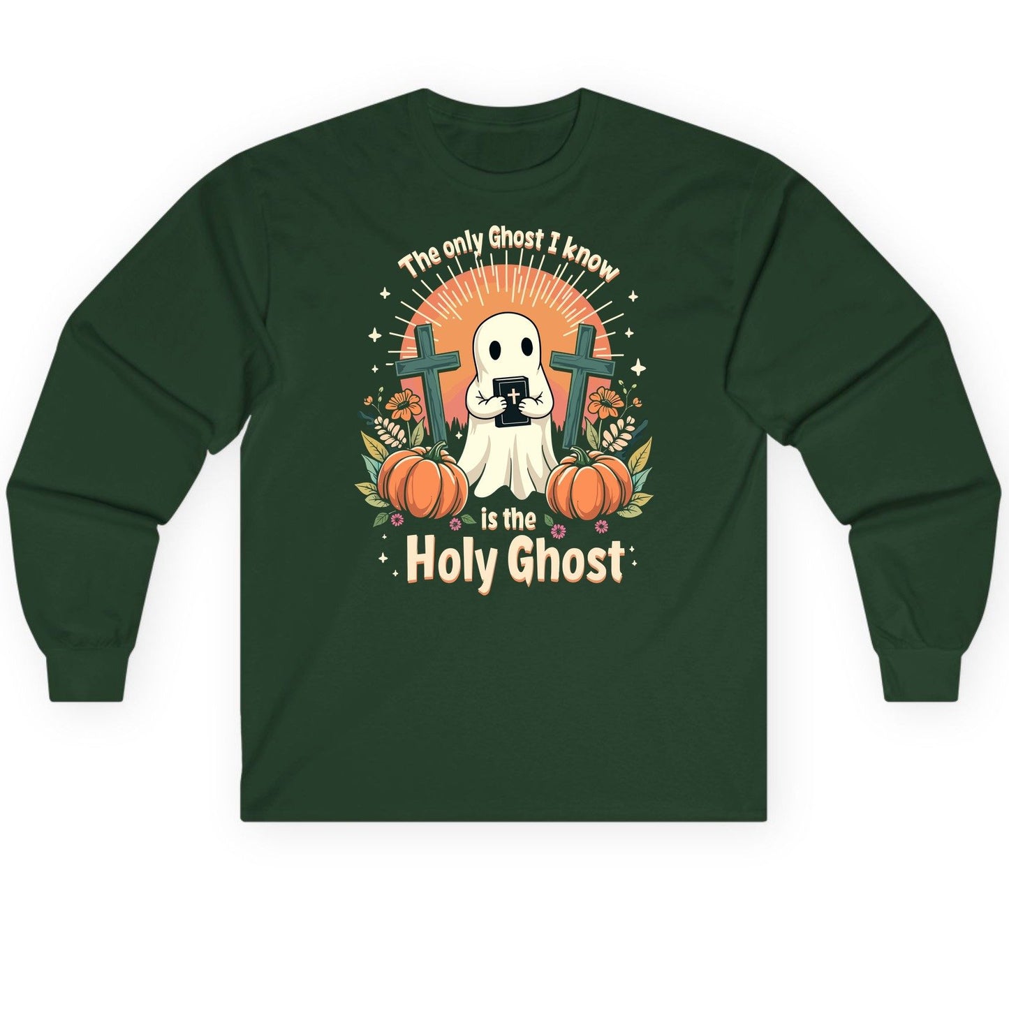 The Only Ghost I Know Is the Holy Ghost christian Halloween Long Sleeve Tee Forest Green product mockup