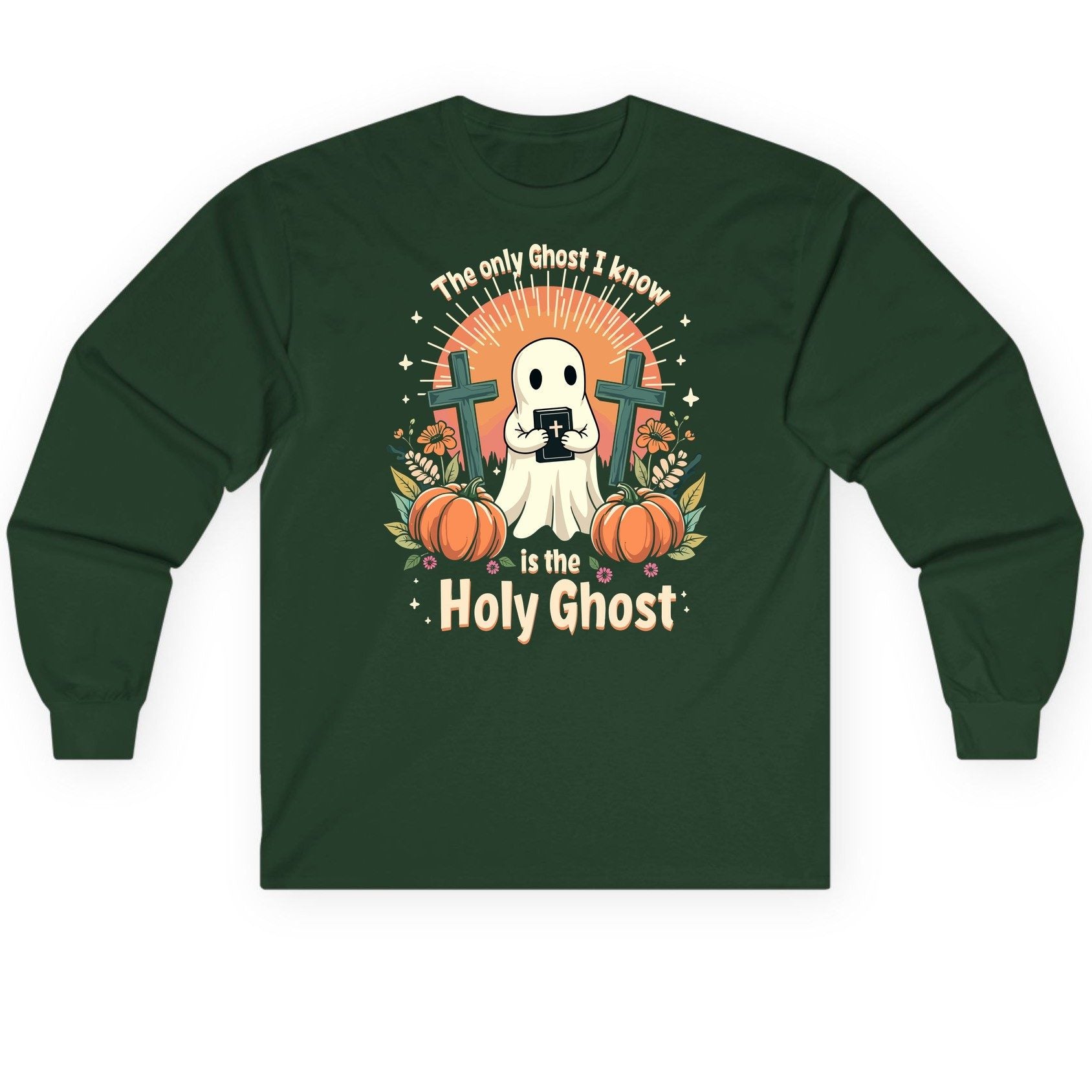 The Only Ghost I Know Is the Holy Ghost christian Halloween Long Sleeve Tee Forest Green product mockup