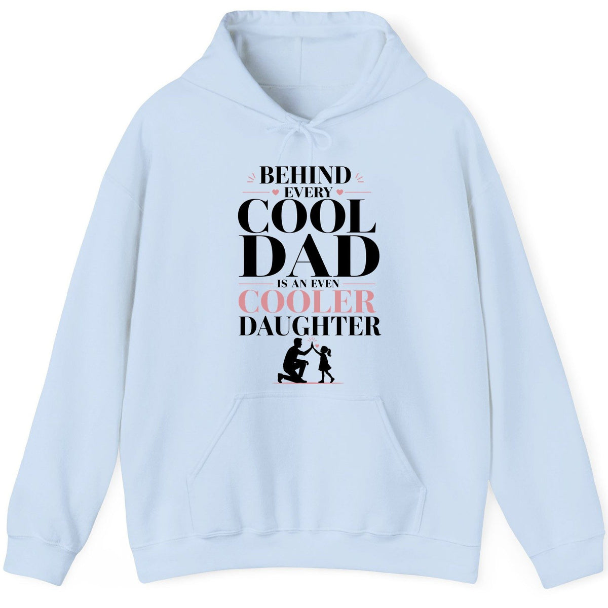 Behind Every Cool Dad Is an Even Cooler Daughter father and daughter Hoodie Light Blue product mockup