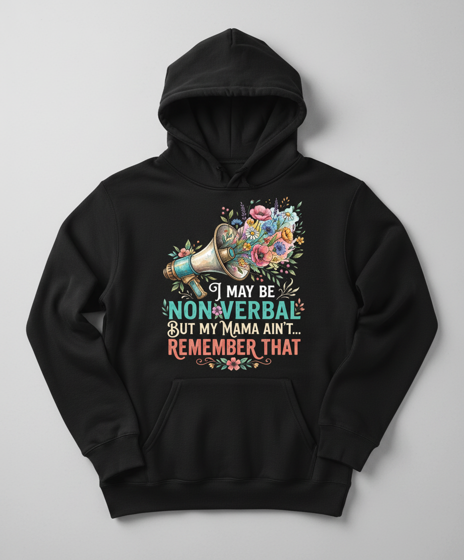 I May Be Non-Verbal But My Mama Ain't Floral Megaphone Hoodie - Black