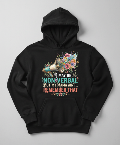 I May Be Non-Verbal But My Mama Ain't Floral Megaphone Hoodie - Black