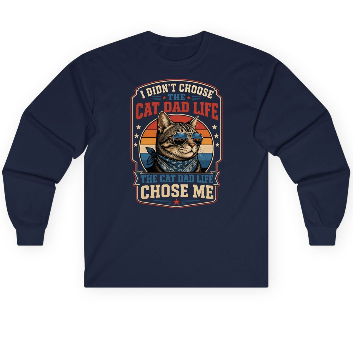 I Didn't Choose the Cat Dad Life the Cat Dad Life Chose Me cat Long Sleeve Tee Navy product mockup