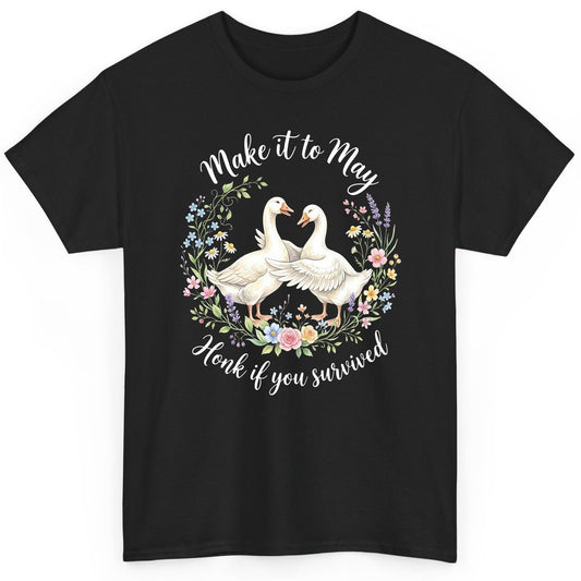 Make It to May Honk If You Survived Funny Geese T-Shirt - product mockup - Black