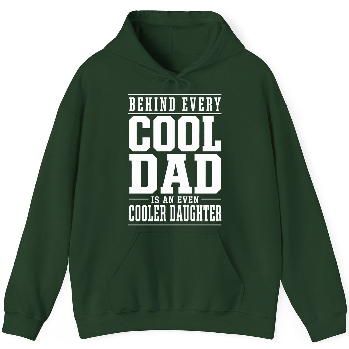 Behind Every Cool Dad Is an Even Cooler Daughter father-daughter bond Hoodie Forest Green product mockup