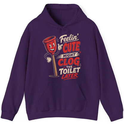 Feelin' Cute Might Clog the Toilet Later Funny Plunger Hoodie - product mockup - Purple