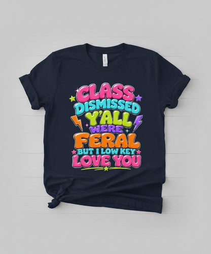 Class Dismissed Y'all Were Feral but I Low Key Love You T-Shirt - product mockup - Navy
