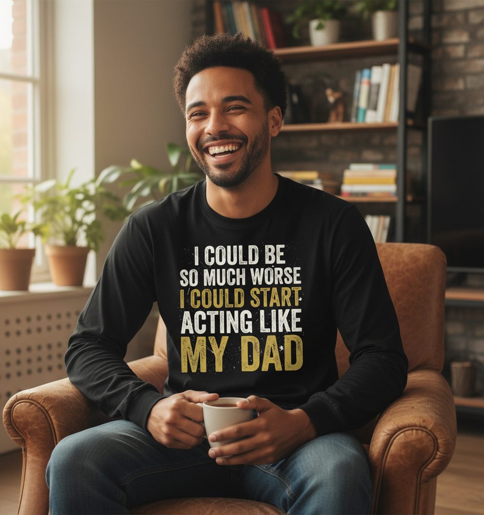 I COULD BE SO MUCH WORSE I COULD START ACTING LIKE MY Long Sleeve Tee - lifestyle model mockup - Black