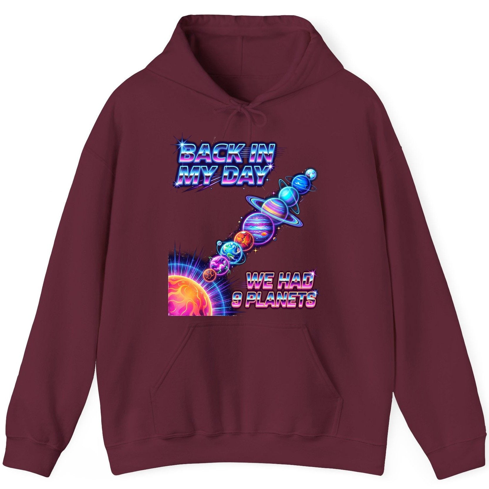 BACK IN MY DAY WE HAD 9 Planets Funny Solar System Hoodie - product mockup - Maroon