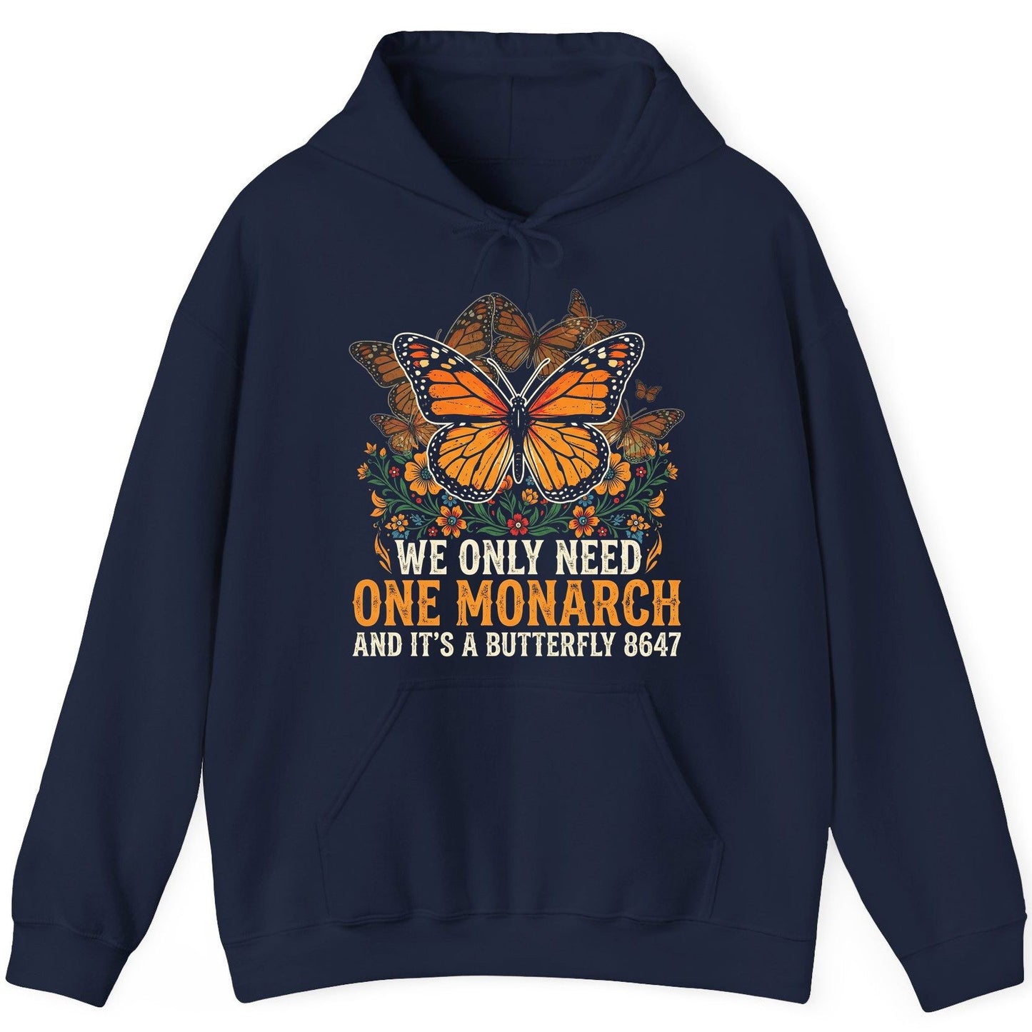 WE ONLY NEED ONE Monarch AND IT'S a Butterfly 8647 Vintage Hoodie - product mockup - Navy