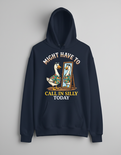 Might Have To Call In Silly Today Funny Goose Hoodie - Navy