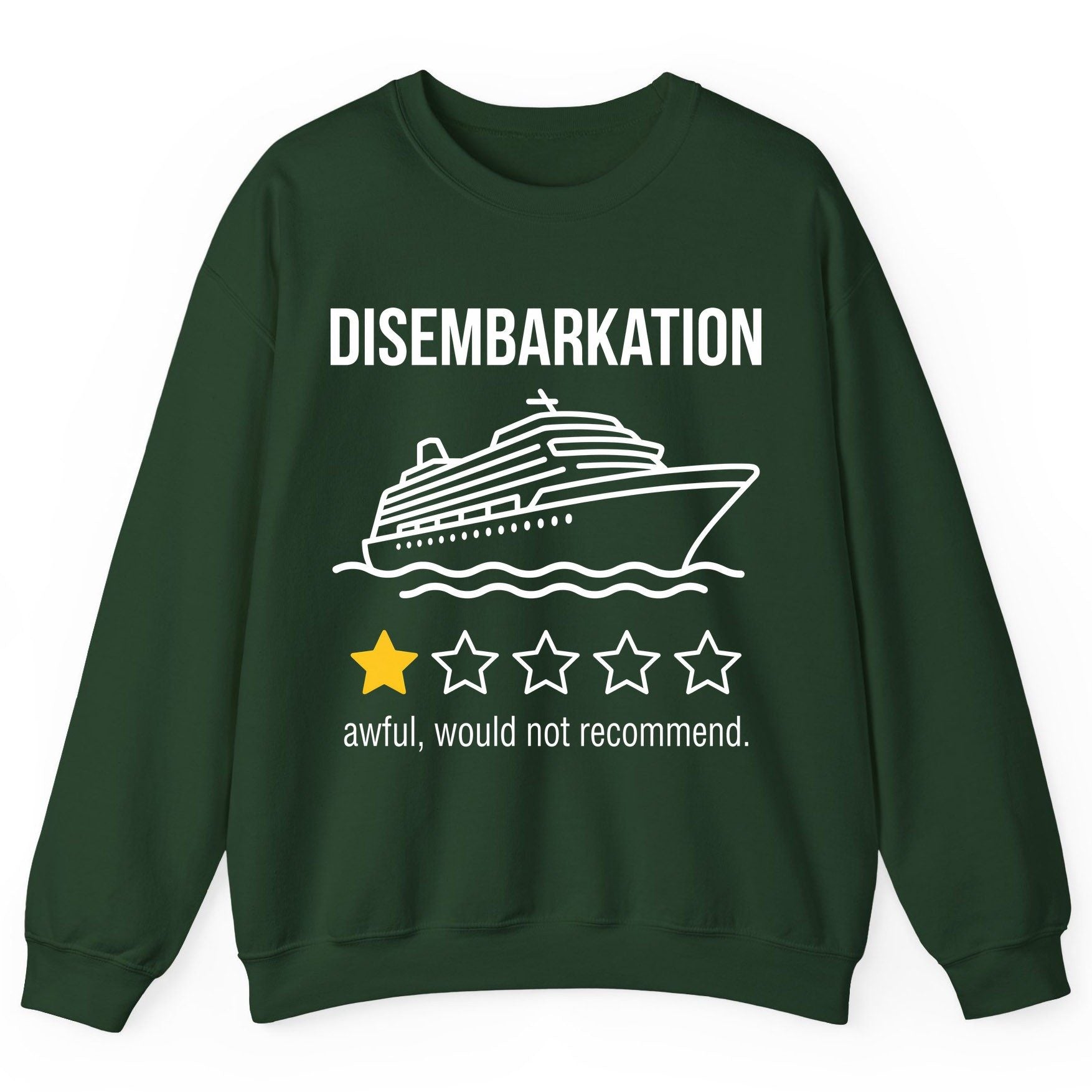 Disembarkation Awful, Would Not Recommend cruise ship humor Sweatshirt Forest Green product mockup
