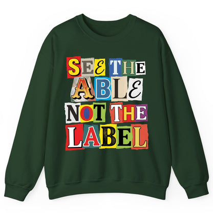 SEE THE ABLE NOT THE LABEL Inclusion and Awareness Sweatshirt - product mockup - Forest Green
