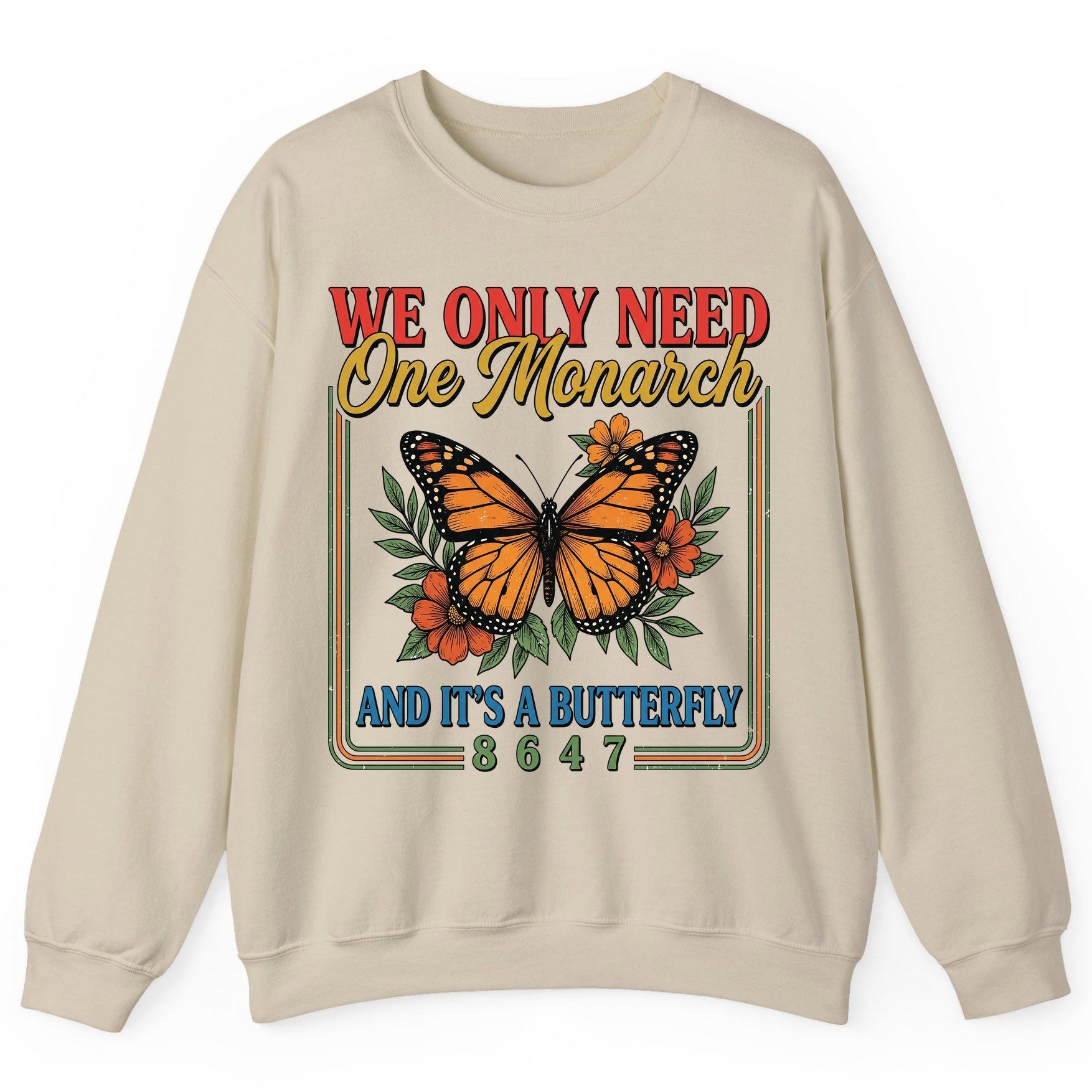 WE ONLY NEED One Monarch AND IT'S a Butterfly 8647 Sweatshirt - product mockup - Sand