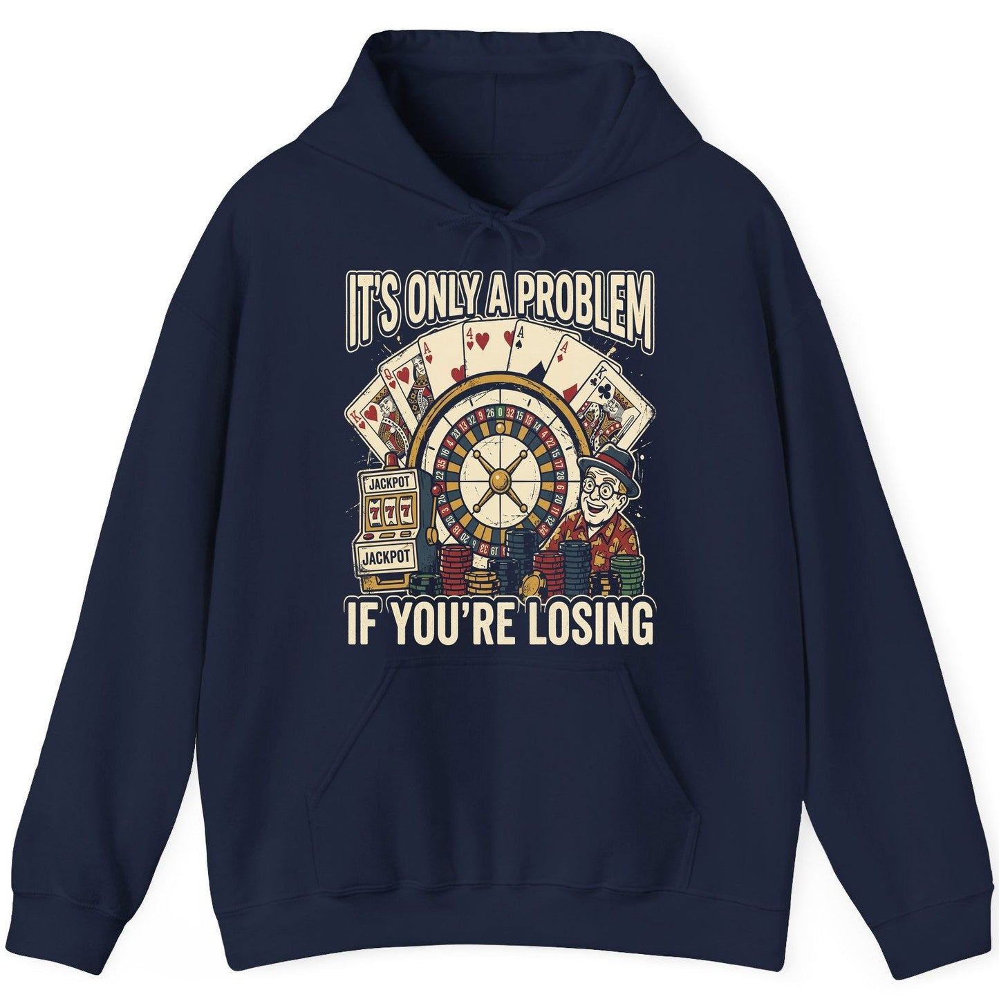 It's Only a Problem If You're Losing gambling Hoodie Navy product mockup