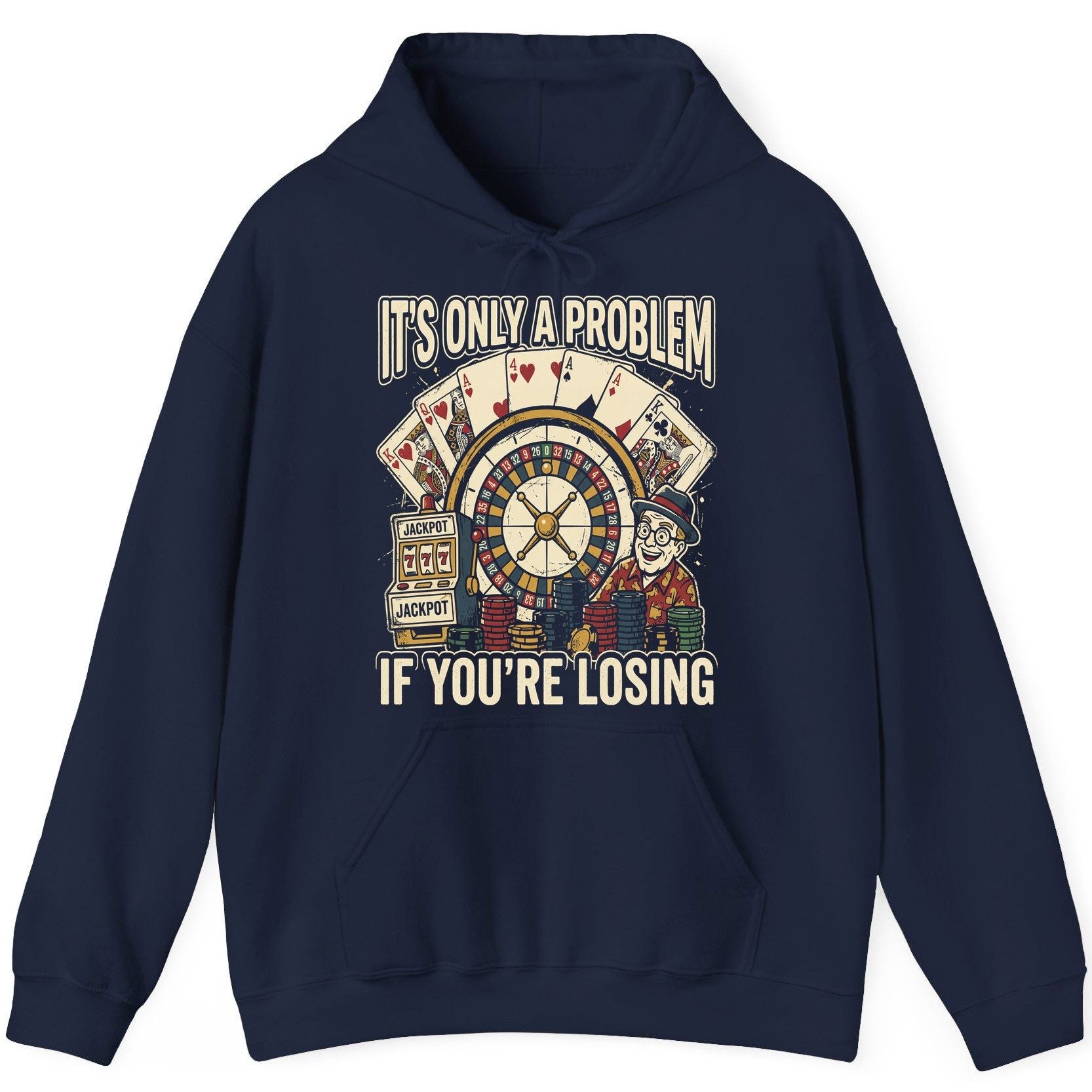 It's Only a Problem If You're Losing gambling Hoodie Navy product mockup