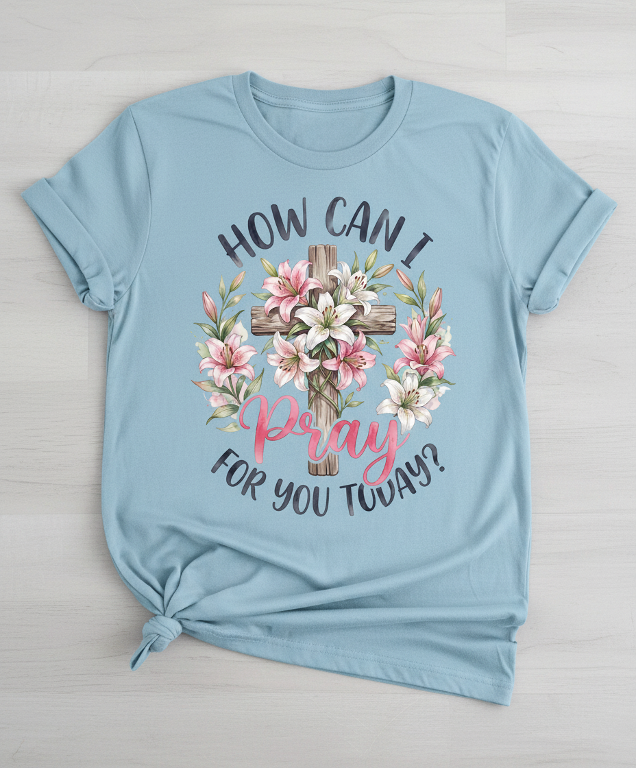 How Can I Pray For You Today Christian Cross with Lilies T-Shirt - Light Blue