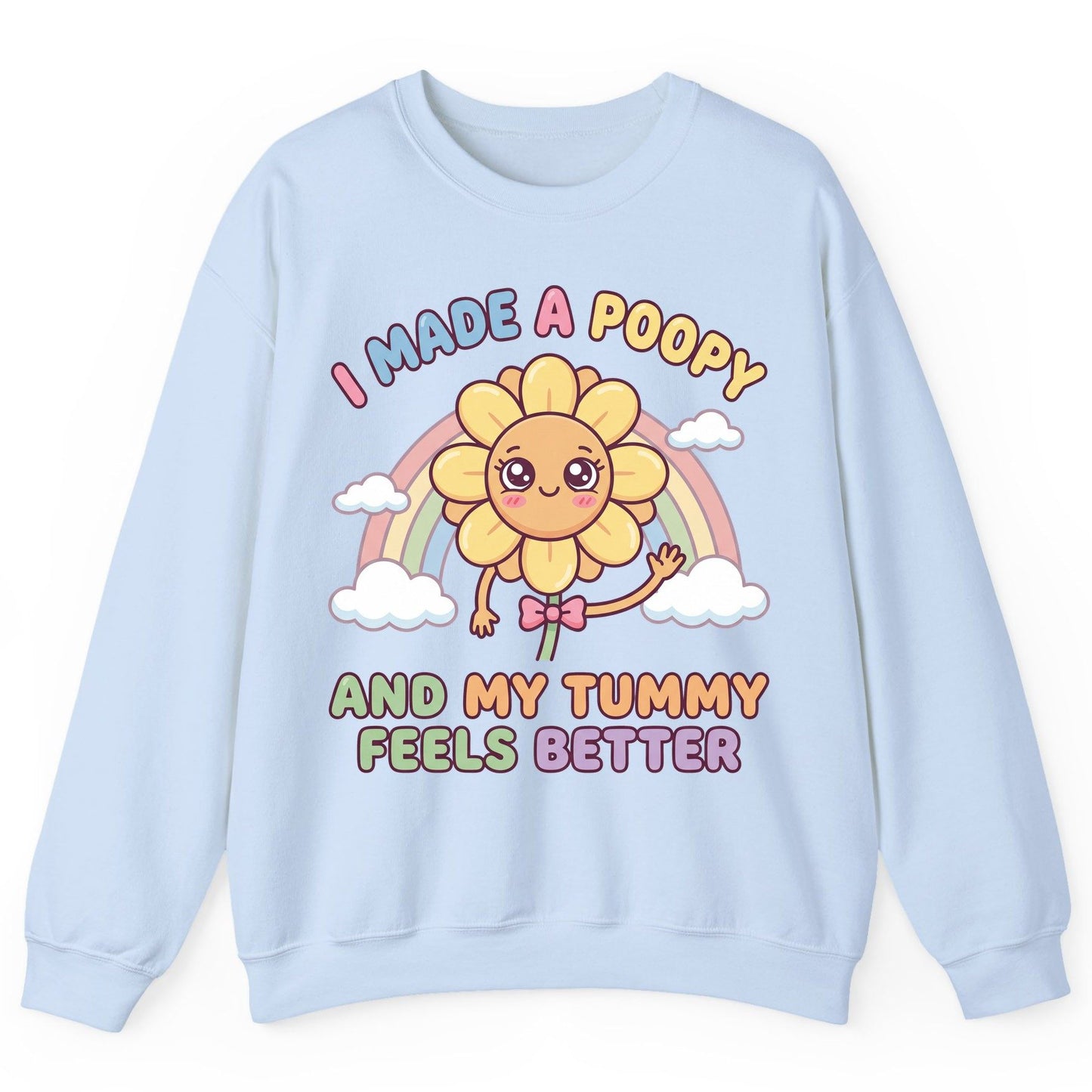 I Made a Poopy and My Tummy Feels Better potty training humor Sweatshirt Light Blue product mockup
