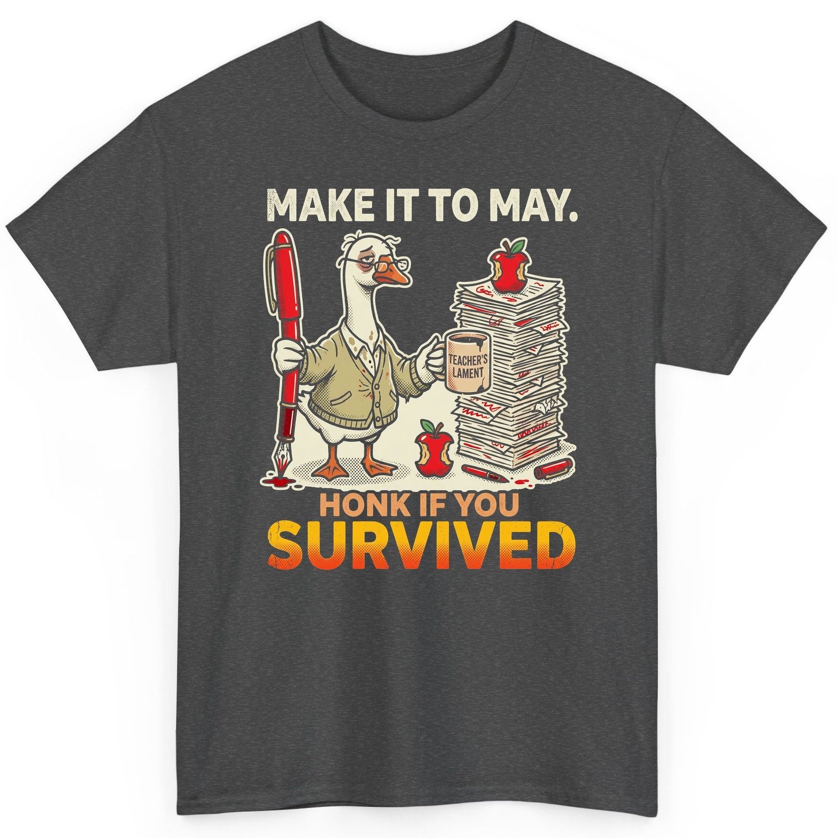 Make It to May Honk If You Survived Funny Teacher Humor T-Shirt - product mockup - Dark Heather