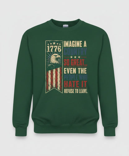 Imagine a Country So Great Patriotic Funny Patriots Sweatshirt - product mockup - Forest Green