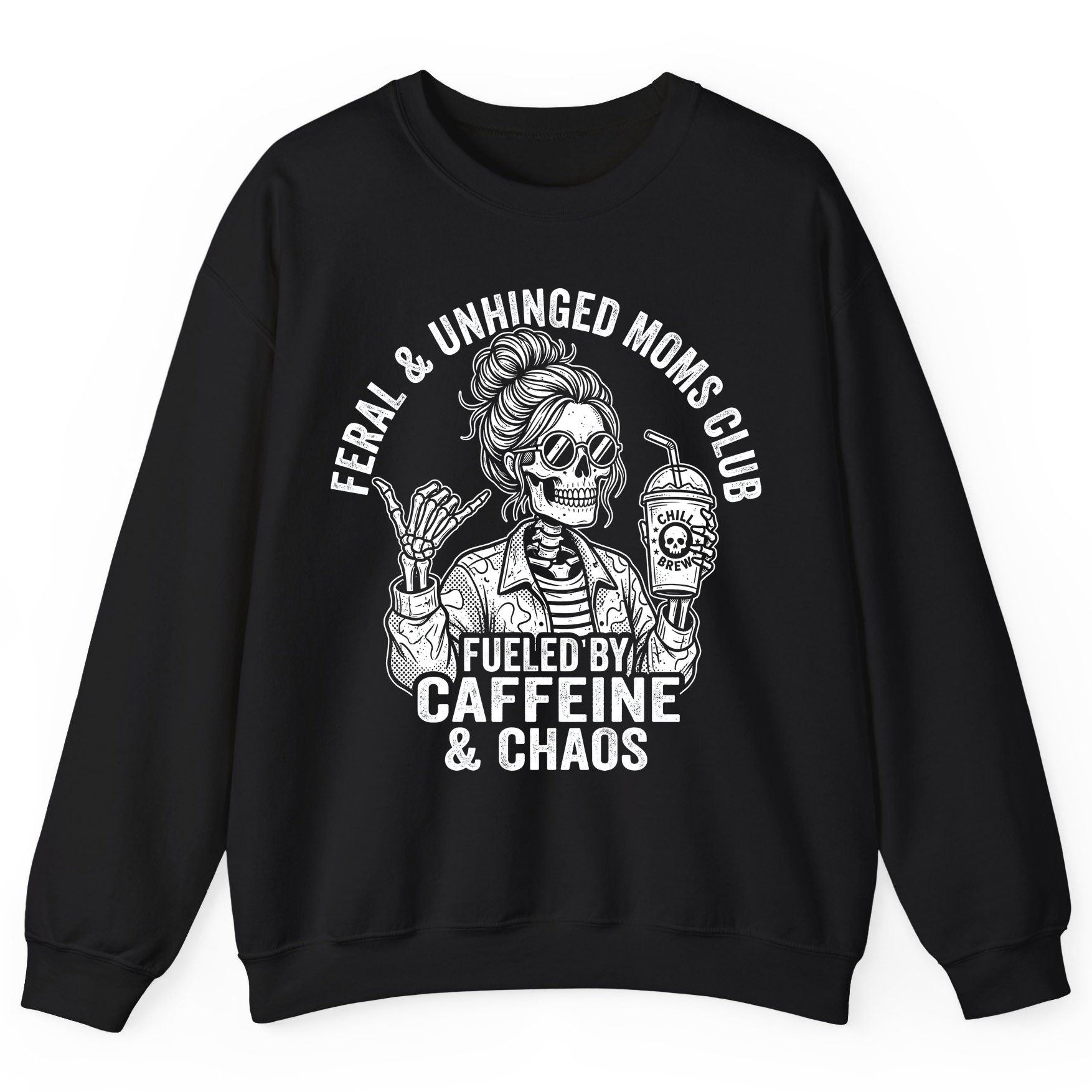 FERAL & Unhinged MOMS CLUB FUELED BY Caffeine & CHAOS Sweatshirt - product mockup - Black