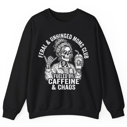 FERAL & Unhinged MOMS CLUB FUELED BY Caffeine & CHAOS Sweatshirt - product mockup - Black