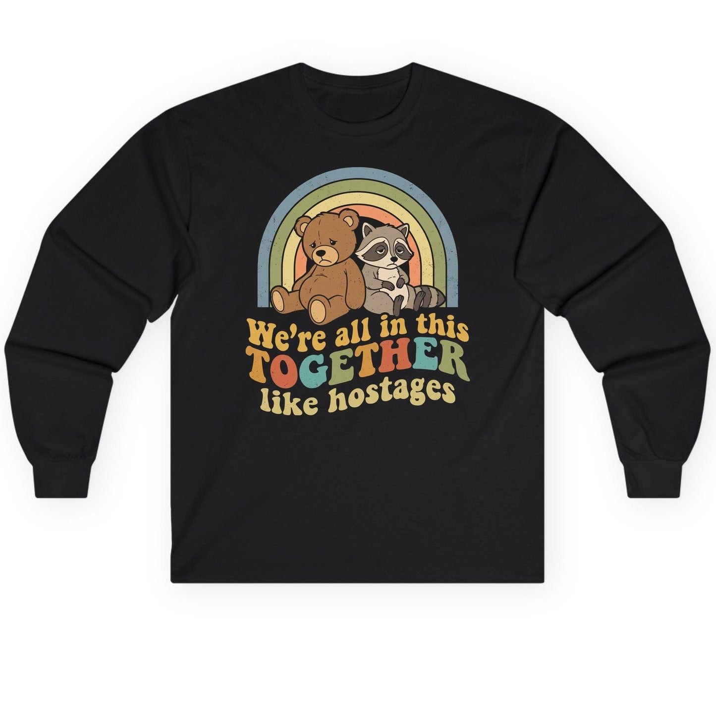 We're All in This Together Like Hostages sarcastic humor Long Sleeve Tee Black product mockup