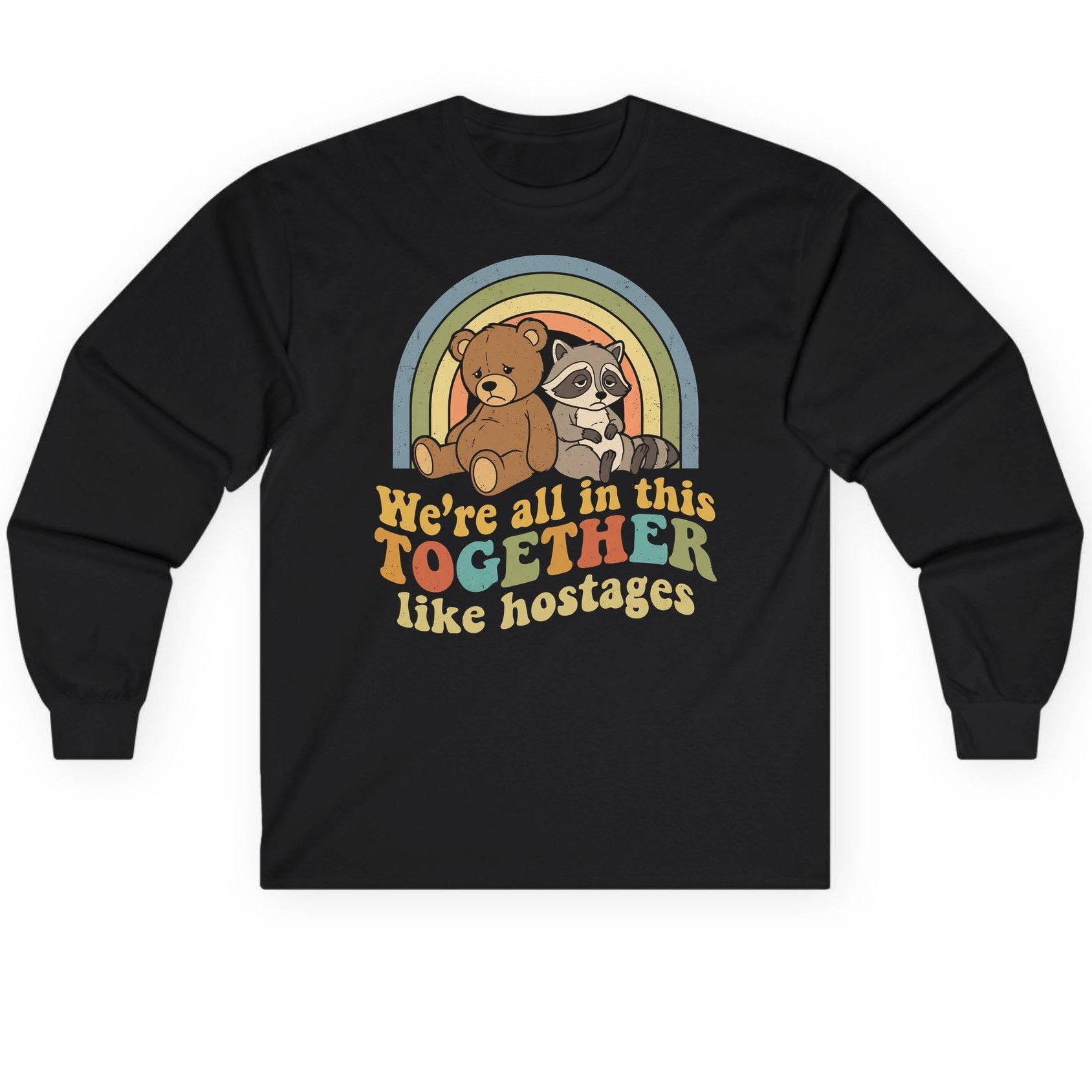 We're All in This Together Like Hostages sarcastic humor Long Sleeve Tee Black product mockup