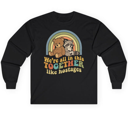 We're All in This Together Like Hostages sarcastic humor Long Sleeve Tee Black product mockup