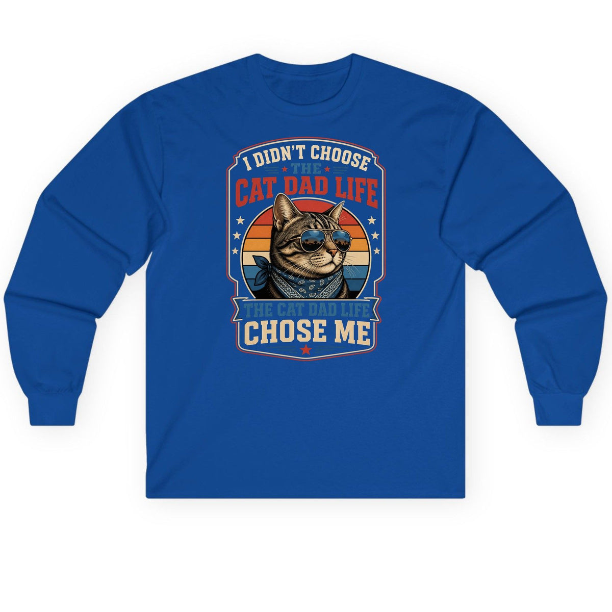 I Didn't Choose the Cat Dad Life the Cat Dad Life Chose Me cat Long Sleeve Tee Royal product mockup