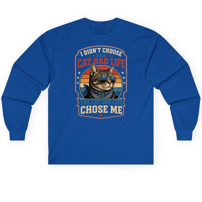 I Didn't Choose the Cat Dad Life the Cat Dad Life Chose Me cat Long Sleeve Tee Royal product mockup