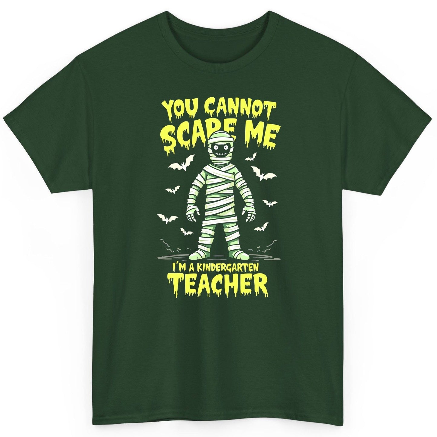 You Cannot Scare Me I'm a Kindergarten Teacher kindergarten teacher T-Shirt Forest Green product mockup