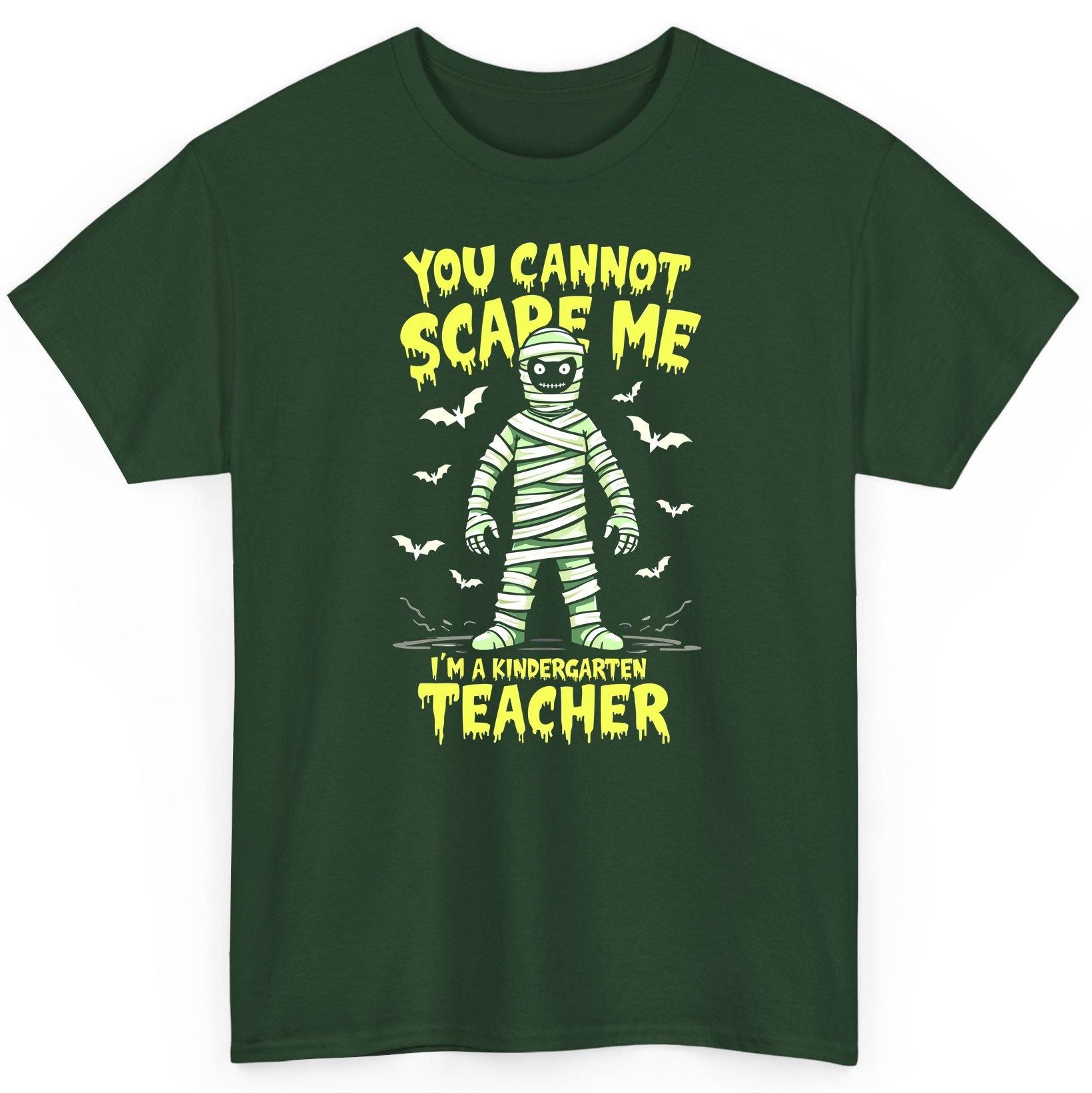 You Cannot Scare Me I'm a Kindergarten Teacher kindergarten teacher T-Shirt Forest Green product mockup