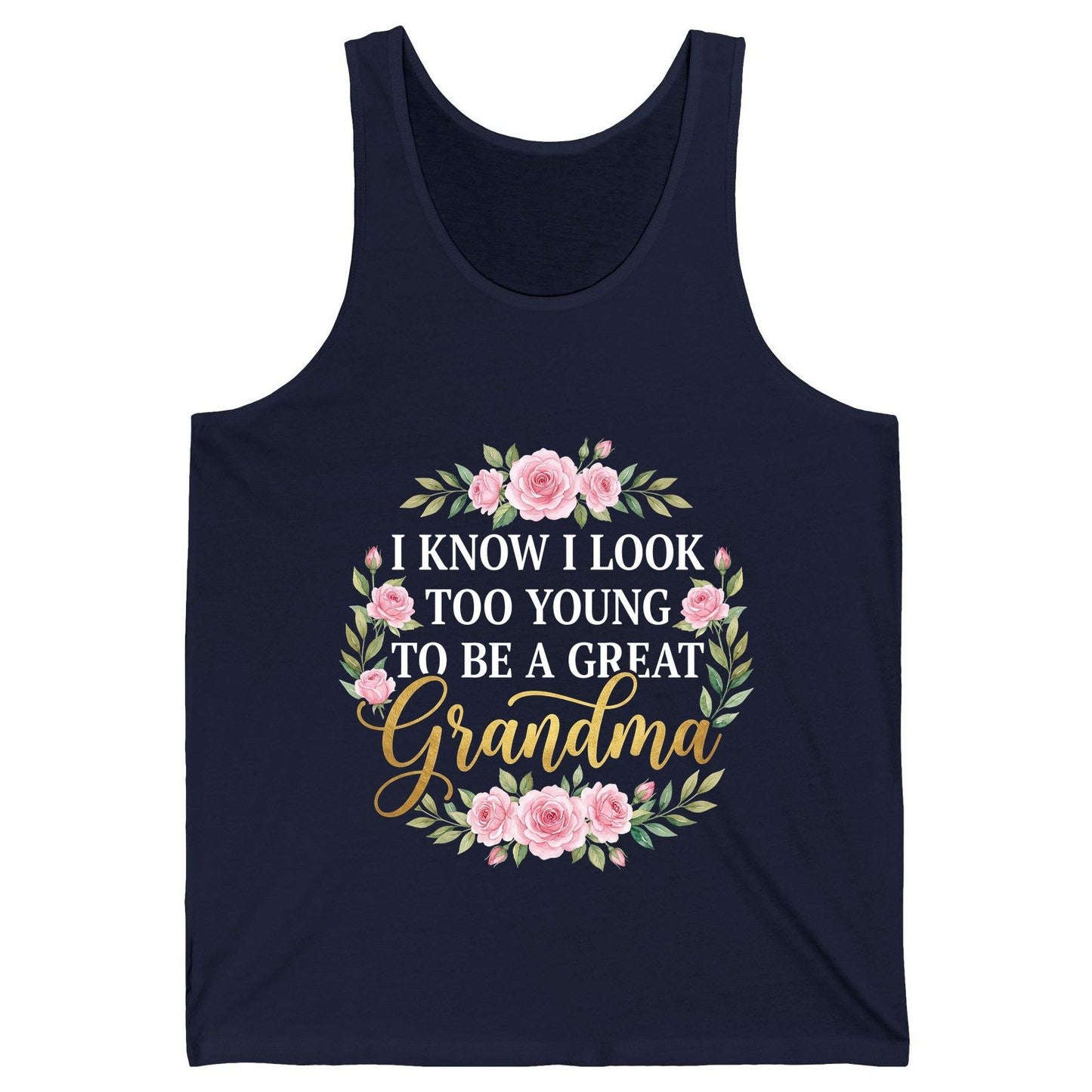 I KNOW I LOOK TOO YOUNG TO BE a GREAT Grandma Tank Top - product mockup - Navy