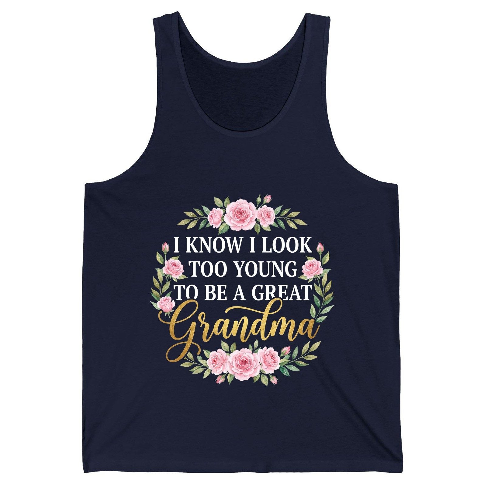 I KNOW I LOOK TOO YOUNG TO BE a GREAT Grandma Tank Top - product mockup - Navy